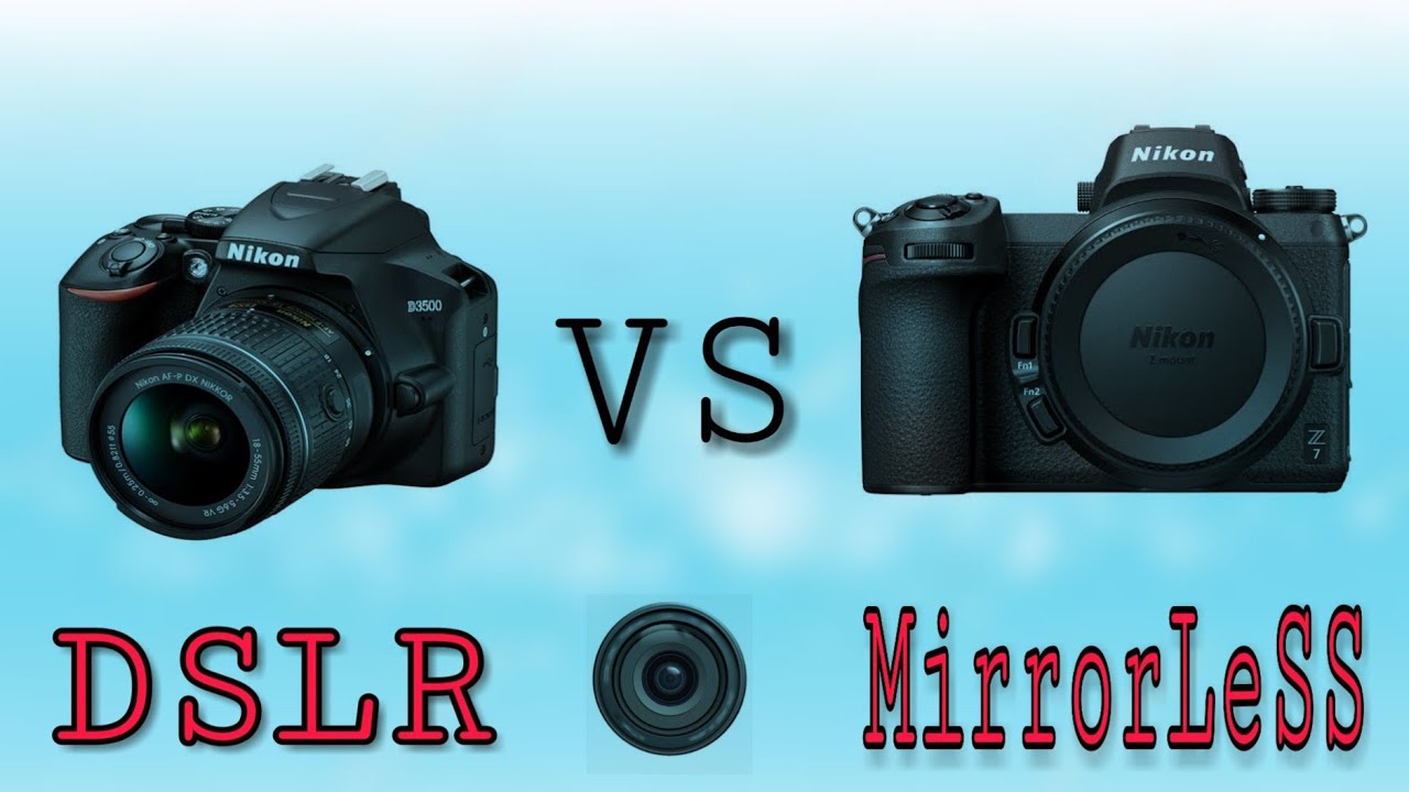 Mirrorless Vs DSLR Cameras