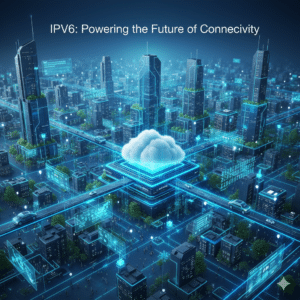 Future internet growth powered by IPv6 technology and global connectivity